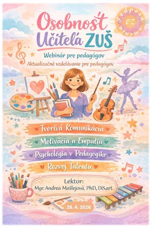 28. 4. 2026   Osobnosť učiteľa ZUŠ vo vzdelávacom procese nového kurikula
