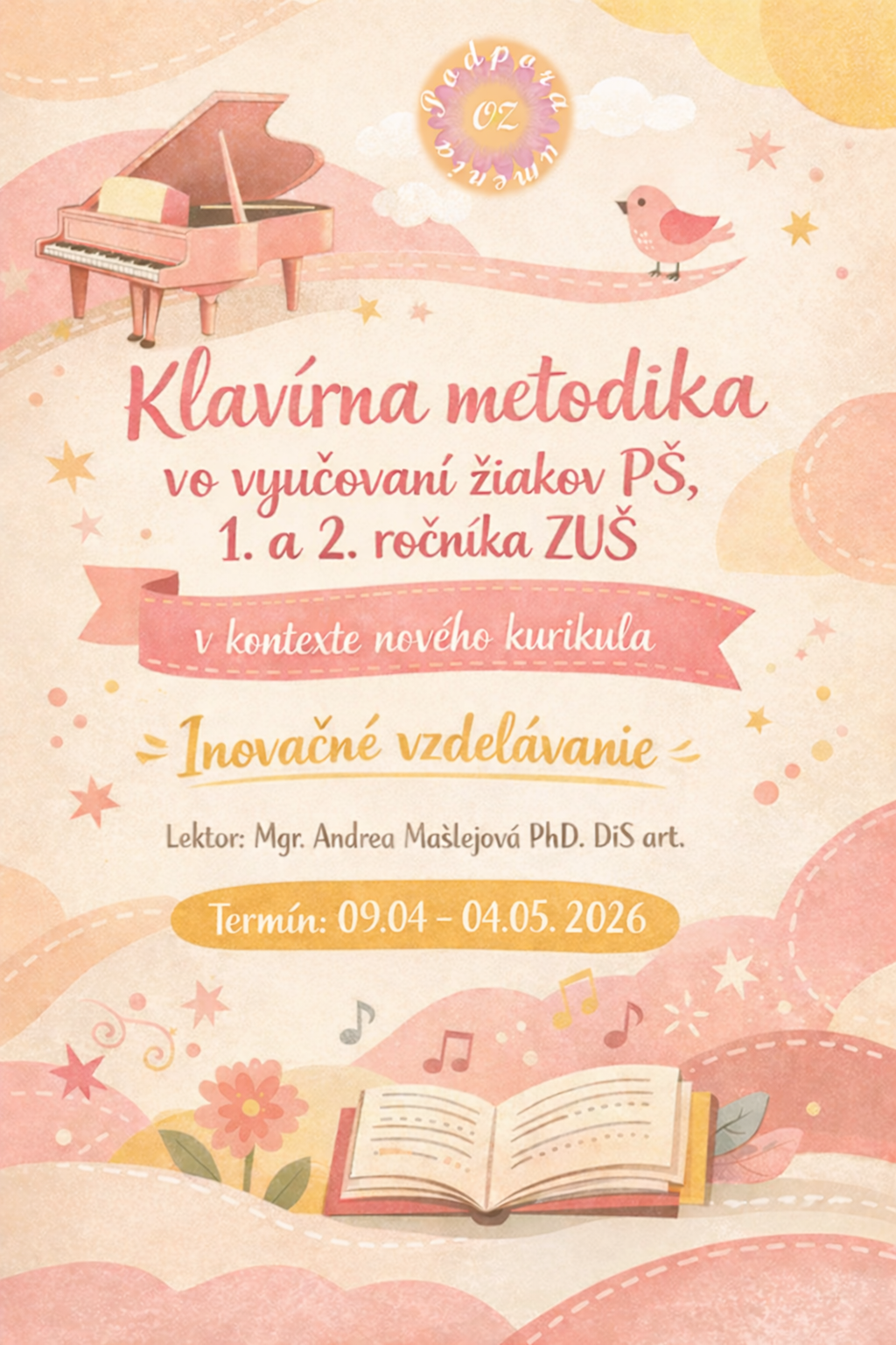 09.04 - 04.05 2026. Klavírna metodika vo vyučovaní žiakov PŠ, 1. a 2. ročníka ZUŠ v kontexte nového kurikula